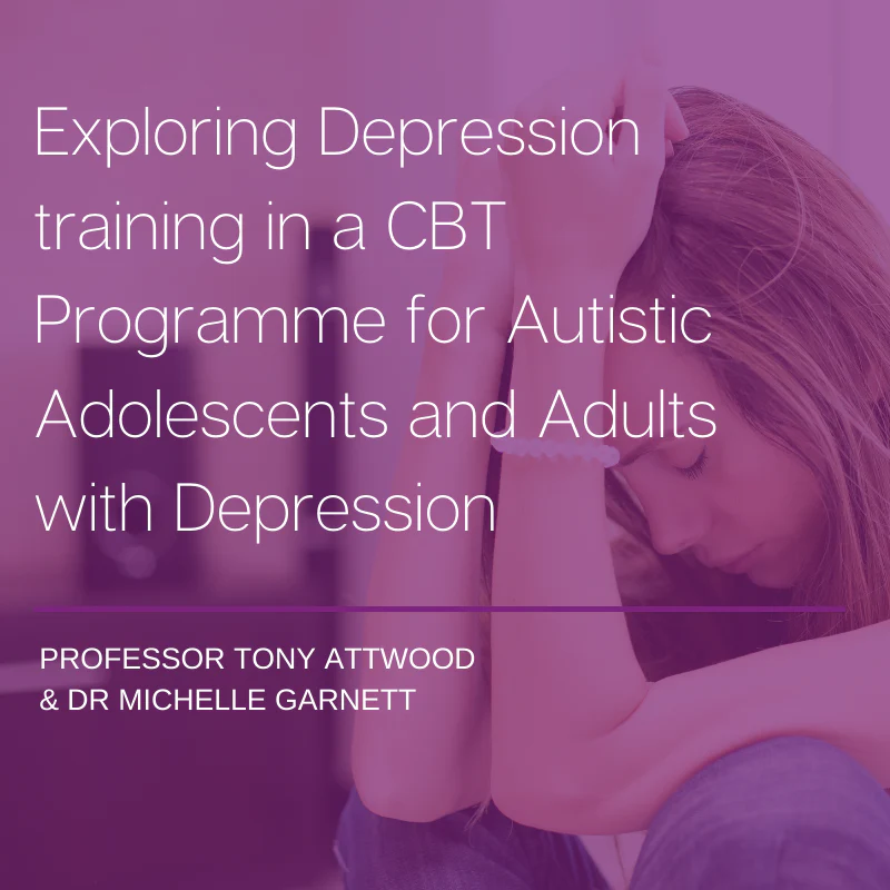 Exploring Depression - Training in a CBT Programme for Autistic Adolescents and Adults with Depression